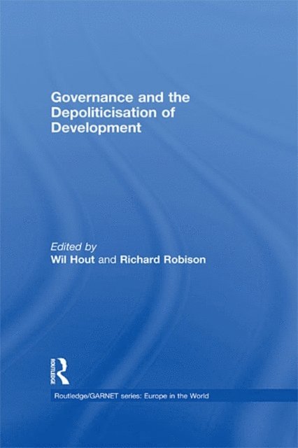 Richard Robison, Wil Hout - Governance and the Depoliticisation of Development, E-bok