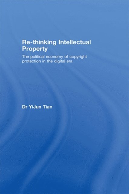 YiJun Tian - Re-thinking Intellectual Property, E-bok
