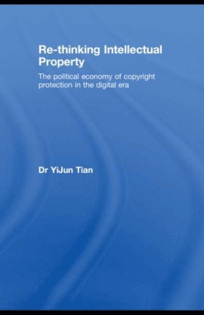 YiJun Tian - Re-thinking Intellectual Property, E-bok