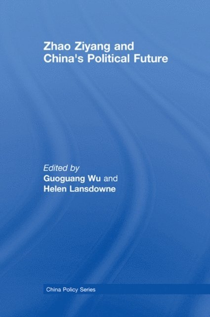 Helen Lansdowne, Guoguang Wu - Zhao Ziyang and China's Political Future, E-bok