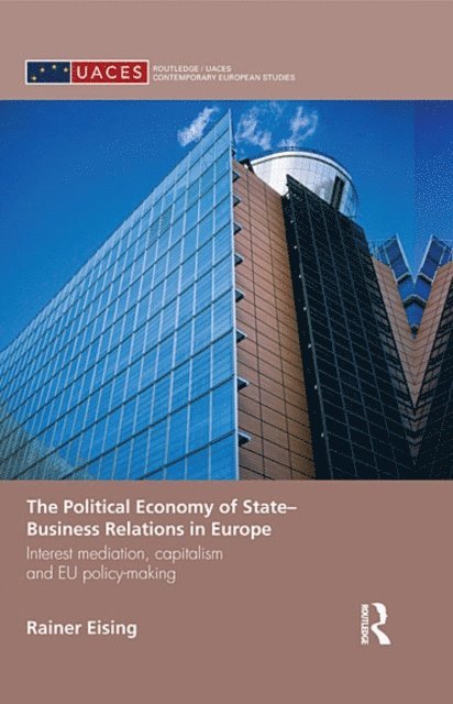 Rainer Eising - Political Economy of State-Business Relations in Europe, E-bok