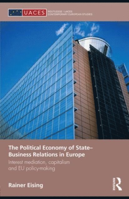 Rainer Eising - Political Economy of State-Business Relations in Europe, E-bok