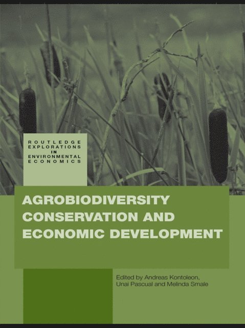 Melinda Smale, Unai Pascual, Andreas Kontoleon - Agrobiodiversity Conservation and Economic Development, E-bok
