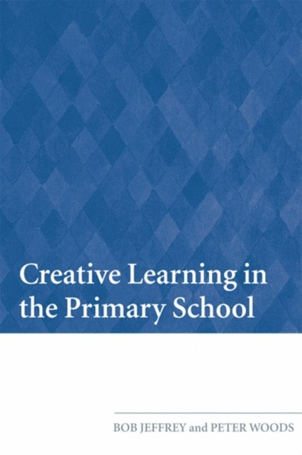 Peter Woods, Bob Jeffrey - Creative Learning in the Primary School, E-bok