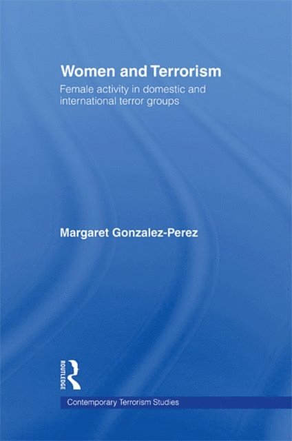 Margaret Gonzalez-Perez - Women and Terrorism, E-bok