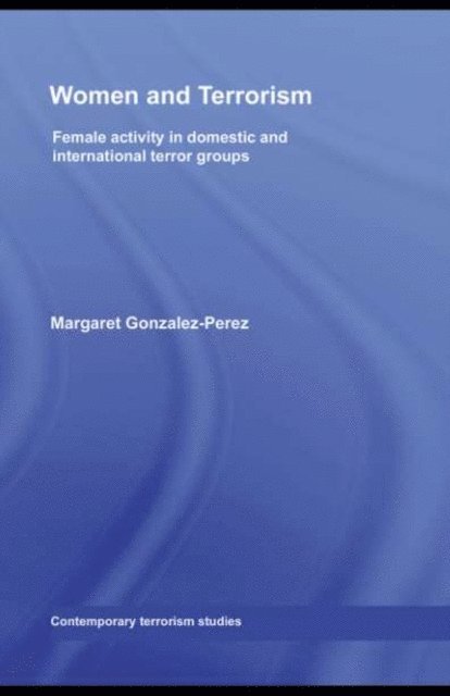 Margaret Gonzalez-Perez - Women and Terrorism, E-bok