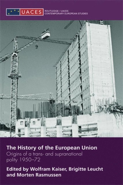 Morten Rasmussen, Brigitte Leucht, Wolfram Kaiser - History of the European Union, E-bok