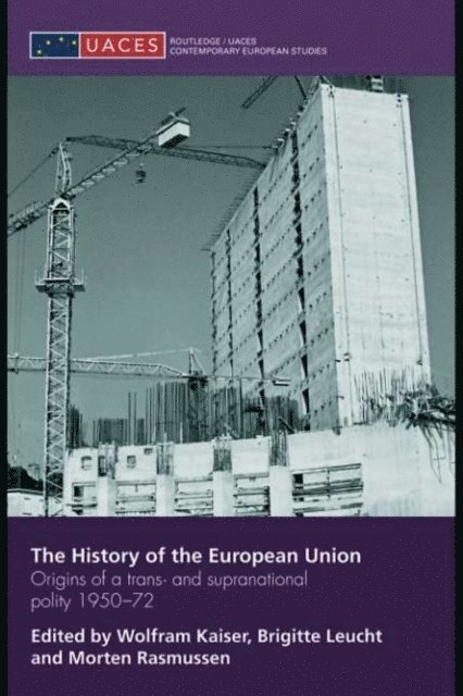 Morten Rasmussen, Brigitte Leucht, Wolfram Kaiser - History of the European Union, E-bok