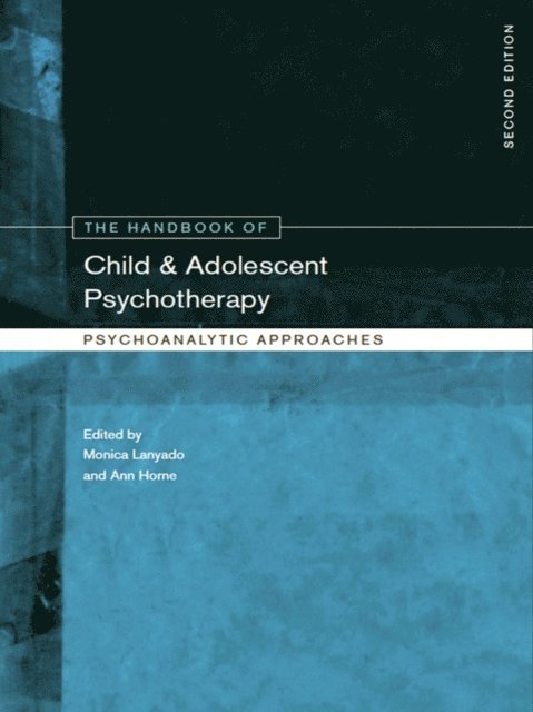 Ann Horne, Monica Lanyado - Handbook of Child and Adolescent Psychotherapy, E-bok