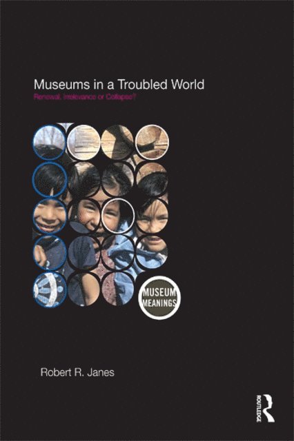 Robert R. Janes - Museums in a Troubled World, E-bok