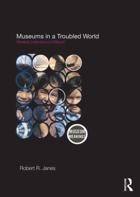 Robert R. Janes - Museums in a Troubled World, E-bok