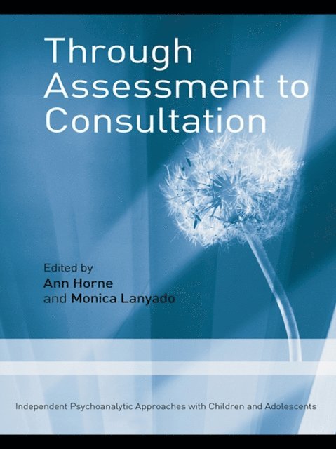 Monica Lanyado, Ann Horne - Through Assessment to Consultation, E-bok