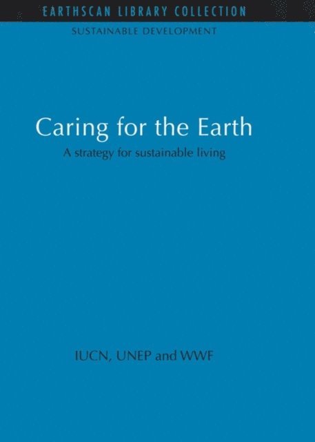 Wwf, Unep, The World Coservation (Iucn) Union - Caring for the Earth, E-bok