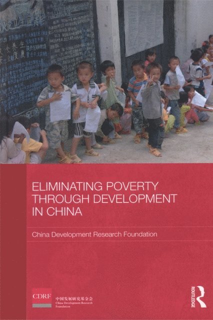 China Development Research Foundation - Eliminating Poverty Through Development in China, E-bok