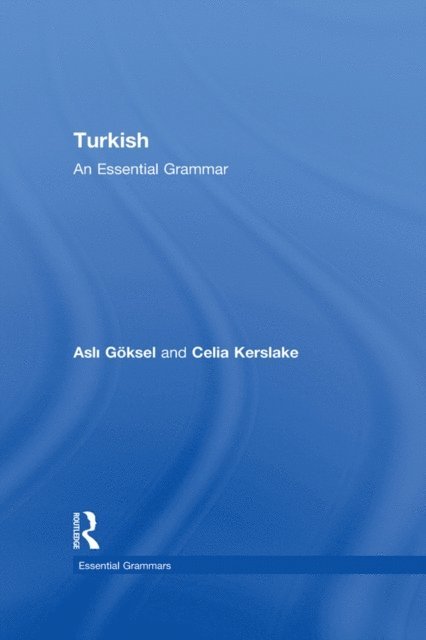 Asli Goksel, Celia Kerslake - Turkish: An Essential Grammar, E-bok