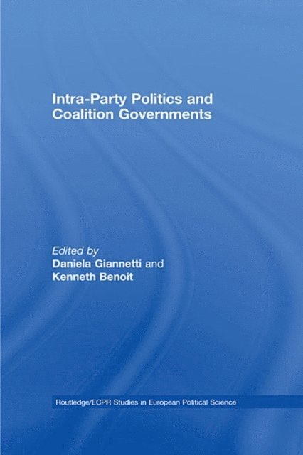 Kenneth Benoit, Daniela Giannetti - Intra-Party Politics and Coalition Governments, E-bok