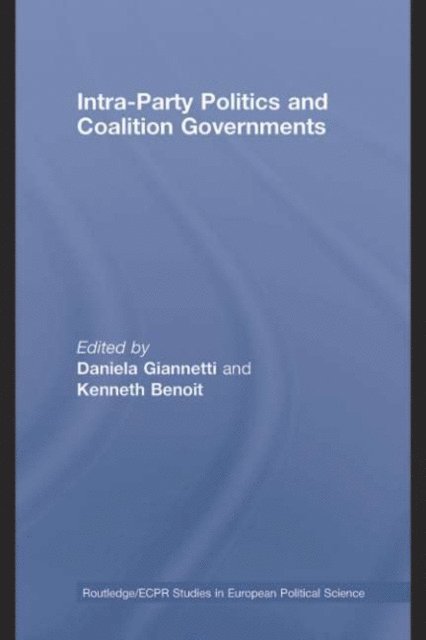 Kenneth Benoit, Daniela Giannetti - Intra-Party Politics and Coalition Governments, E-bok