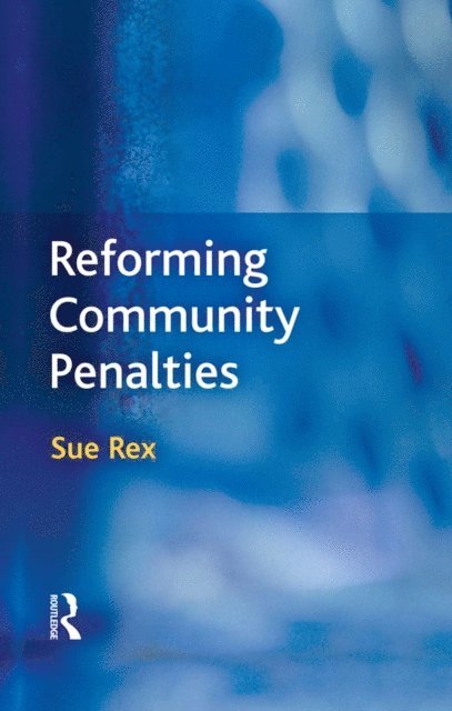 Sue Rex - Reforming Community Penalties, E-bok