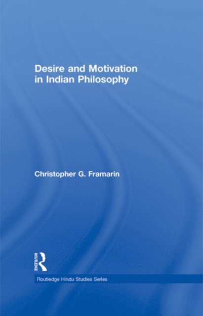 Christopher G. Framarin - Desire and Motivation in Indian Philosophy, E-bok. Tillgänglighet: Lägg i varukorg