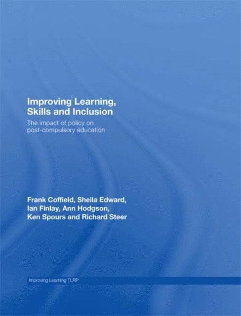 Richard Steer, Ken Spours, Ann Hodgson, Ian Finlay, Sheila Edward, Frank Coffield - Improving Learning, Skills and Inclusion, E-bok