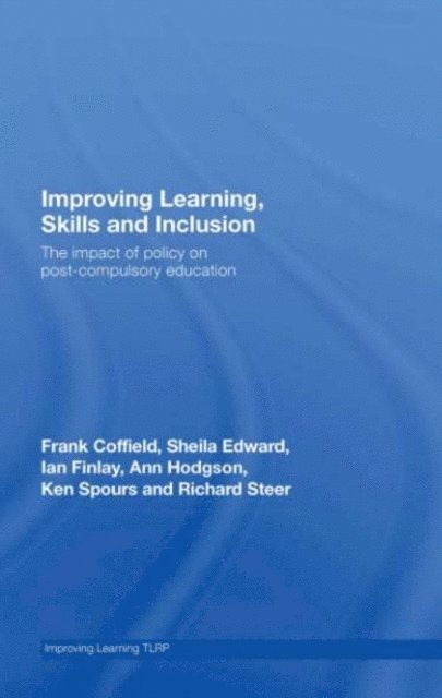 Richard Steer, Ken Spours, Ann Hodgson, Ian Finlay, Sheila Edward, Frank Coffield - Improving Learning, Skills and Inclusion, E-bok