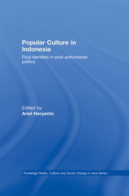 Ariel Heryanto - Popular Culture in Indonesia, E-bok