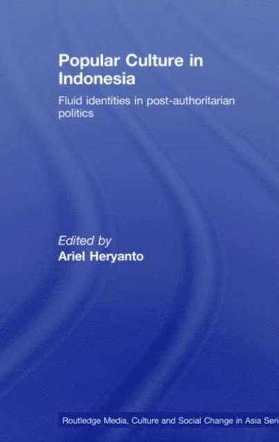 Ariel Heryanto - Popular Culture in Indonesia, E-bok