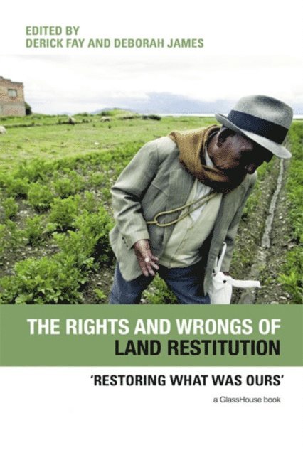 Deborah James, Derick Fay - Rights and Wrongs of Land Restitution, E-bok