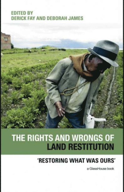 Deborah James, Derick Fay - Rights and Wrongs of Land Restitution, E-bok