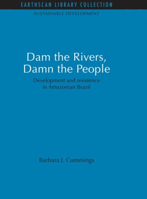 Barbara J. Cummings - Dam the Rivers, Damn the People, E-bok