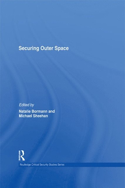 Michael Sheehan, Natalie Bormann - Securing Outer Space, E-bok