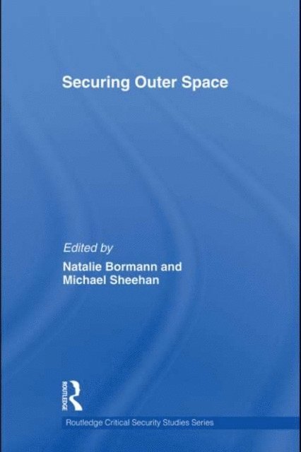 Michael Sheehan, Natalie Bormann - Securing Outer Space, E-bok