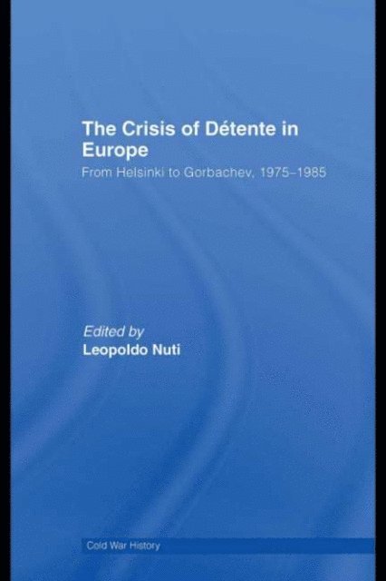 Leopoldo Nuti - Crisis of Detente in Europe, E-bok