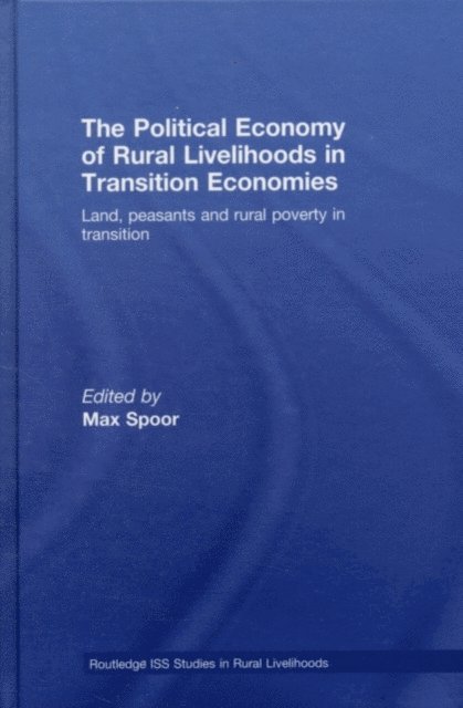 Max Spoor - Political Economy of Rural Livelihoods in Transition Economies, E-bok
