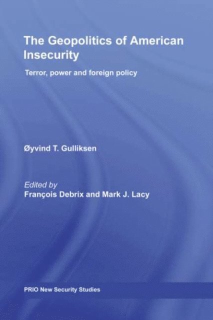 Mark Lacy, Francois Debrix - Geopolitics of American Insecurity, E-bok