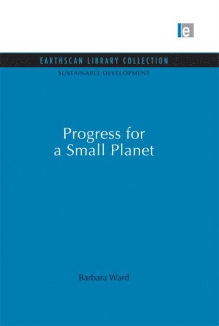 Barbara Ward - Progress for a Small Planet, E-bok