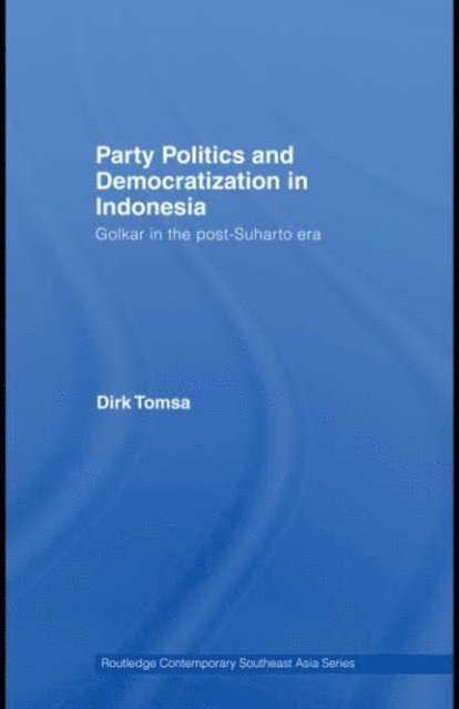 Dirk Tomsa - Party Politics and Democratization in Indonesia, E-bok