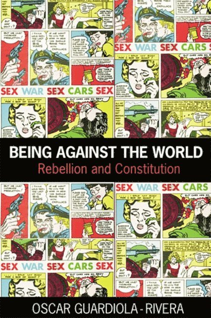 Oscar Guardiola-Rivera - Being Against the World, E-bok