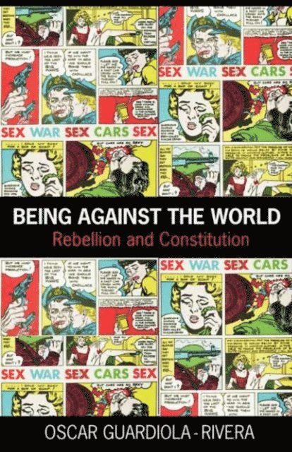 Oscar Guardiola-Rivera - Being Against the World, E-bok