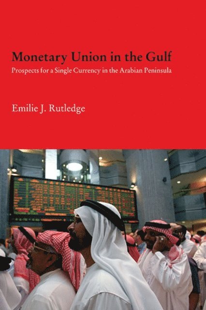 Emilie Rutledge - Monetary Union in the Gulf, E-bok
