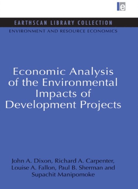 Supachit Manipomoke, Paul B. Sherman, Louise A. Fallon, Richard A. Carpenter, John A. Dixon - Economic Analysis of the Environmental Impacts of Development Projects, E-bok