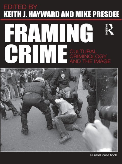 the late Mike Presdee, Keith Hayward - Framing Crime, E-bok