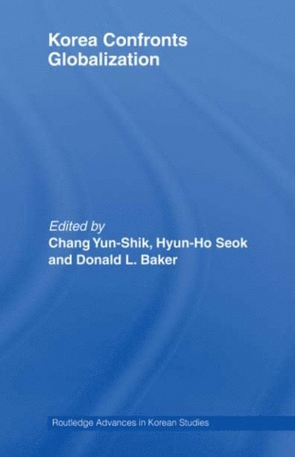 Donald Baker, Hyun-ho Seok, Yunshik Chang - Korea Confronts Globalization, E-bok