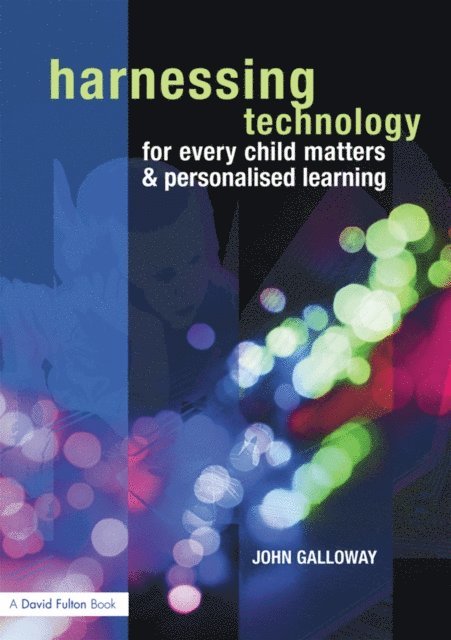 John Galloway - Harnessing Technology for Every Child Matters and Personalised Learning, E-bok. Tillgänglighet: Lägg i varukorg
