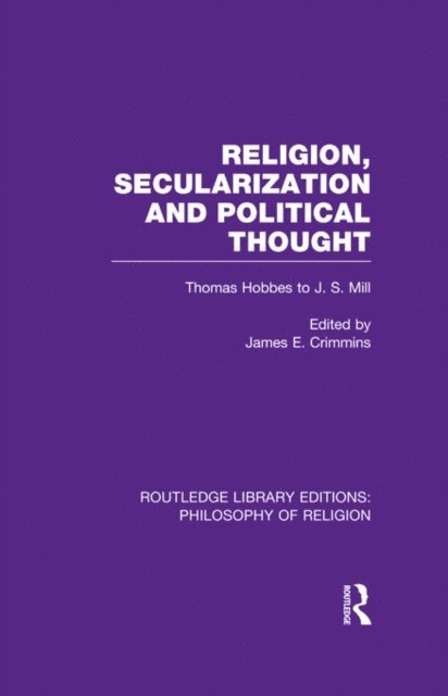 James E. Crimmins - Religion, Secularization and Political Thought, E-bok