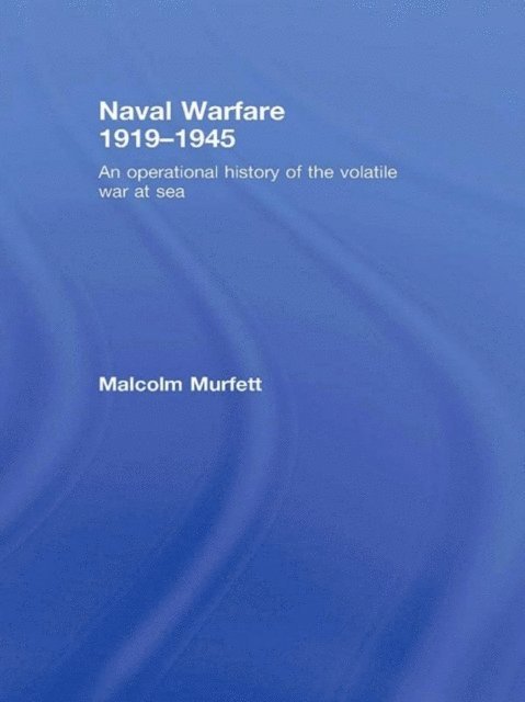 Malcolm H. Murfett - Naval Warfare 1919-45, E-bok