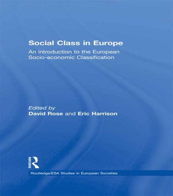 Eric Harrison, David Rose - Social Class in Europe, E-bok