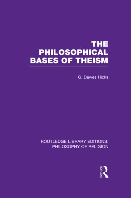 George Dawes Hicks - Philosophical Bases of Theism, E-bok