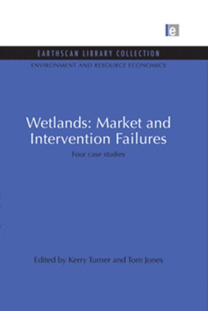 Tom Jones, Kerry Turner - Wetlands: Market and Intervention Failures, E-bok