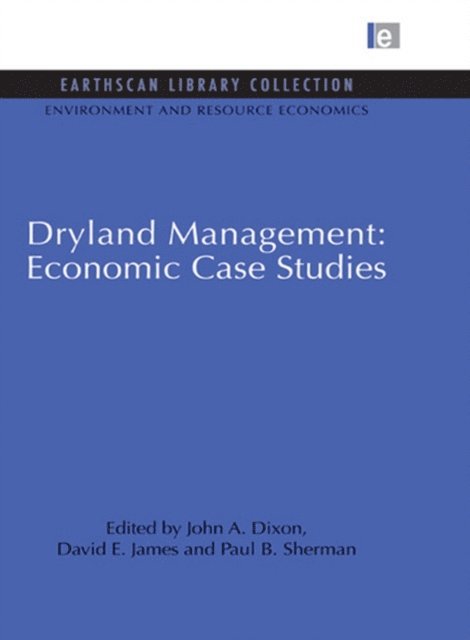 Paul B. Sherman, David E. James, John A. Dixon - Dryland Management: Economic Case Studies, E-bok